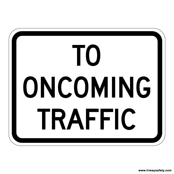 r1-2a TO ONCOMING TRAFFIC Sign