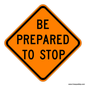 W3-4 BE PREPARED TO STOP Sign