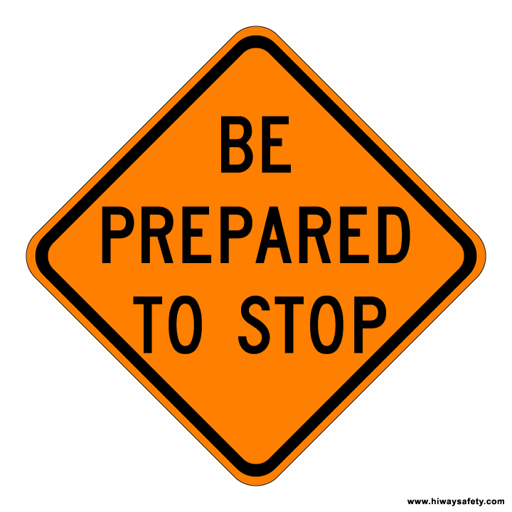 W3-4 BE PREPARED TO STOP Sign