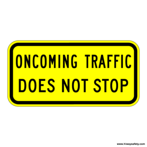W4-4b ONCOMING TRAFFIC DOES NOT STOP Sign