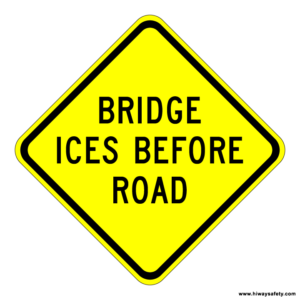 W8-13 BRIDGE ICES BEFORE ROAD Sign