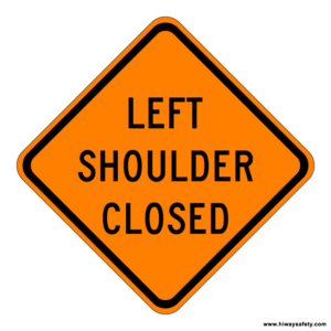 W21-5aL LEFT SHOULDER CLOSED Sign
