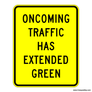 W25-1 ONCOMING TRAFFIC HAS EXTENDED GREEN Sign