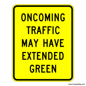W25-2 ONCOMING TRAFFIC MAY HAVE EXTENDED GREEN Sign